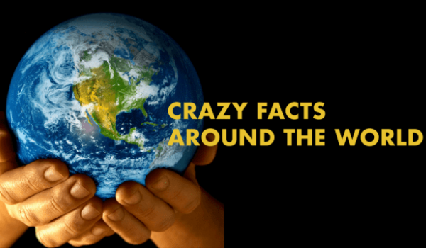 Crazy Facts Of The World