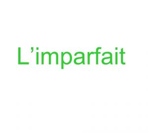 l'imparfait