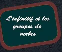 l'infinitif et les groupes de verbes