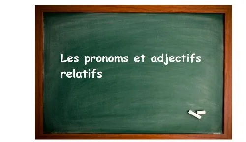 les-pronoms-et-adjectifs-relatifs